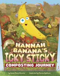 Hannah Banana's Icky, Sticky Composting Journey