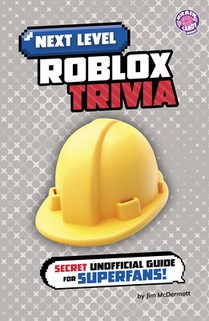 Next Level Roblox Trivia: Secret Unofficial Guide for Superfans!