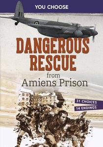 Dangerous Rescue from Amiens Prison: Interactive World War II Missions