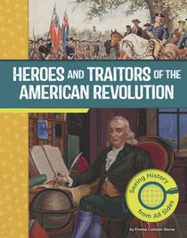 Heroes and Traitors of the American Revolution: Seeing History from All Sides