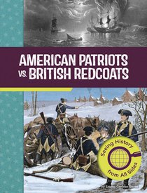 American Patriots vs. British Redcoats: Seeing History from All Sides