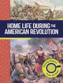 Home Life During the American Revolution: Seeing History from All Sides