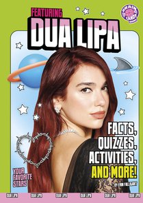 Featuring Dua Lipa: Facts, Quizzes, Activities, and More!