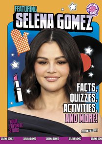 Featuring Selena Gomez: Facts, Quizzes, Activities, and More!