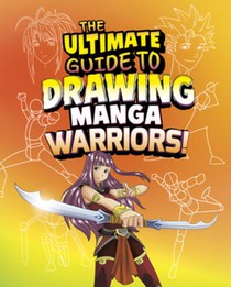 The Ultimate Guide to Drawing Manga Warriors!