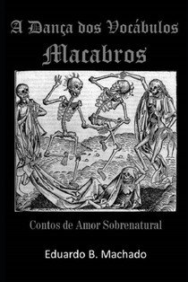 A Dança dos Vocábulos Macabros: Contos de Amor Sobrenatural