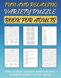 Fun and Relaxing Variety Puzzle Book for Adults: Sharpen your mind, unwind, and find stress-relief