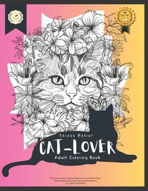 Stress Relief: Cat-Lover, Adult Coloring Book with Cats, Flowers, and Patterns.: Cat- Lover Made