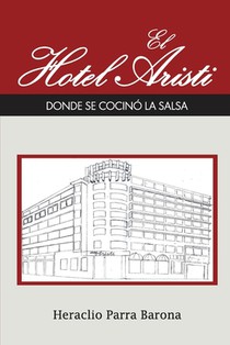 El Hotel Aristi: Donde se cocinó La Salsa