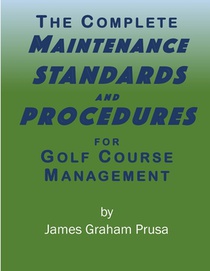 The Complete Maintenance Standards and Procedures for Golf Course Management