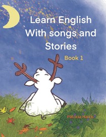 Learn English With Songs and Stories: Book 1