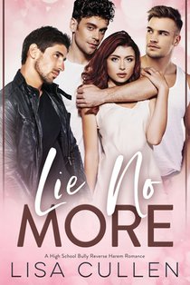 Lie No More: A High School Bully, Reverse Harem Romance