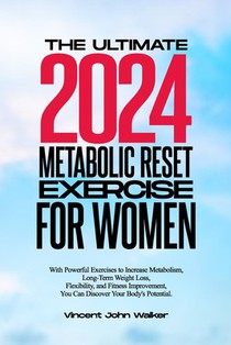 The Ultimate Metabolic Reset Exercise for Women: With Powerful Exercises to Increase Metabolism, Long-Term Weight Loss, Flexibility, and Fitness Impro
