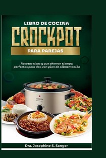 Libro de cocina Crockpot para parejas: Recetas ricas y que ahorran tiempo perfectas para dos con un plan de alimentación