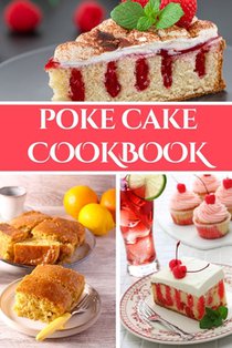 Poke Cake Cookbook