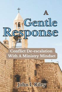 A Gentle Response: Conflict De-escalation With A Ministry Mindset