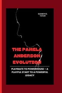 The Pamela Anderson Evolution: Playmate to Powerhouse - A Playful Start to a Powerful Legacy