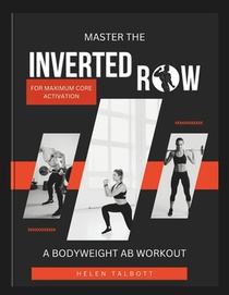 Master the inverted row for maximum core activation: A bodyweight ab workout