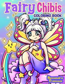 Fairy Chibis Coloring Book: Magical Chibi Characters to Color, Fun for Any Age, Fantasy Inspired Hand Drawn Images, Relaxing and Stress Relief Activit