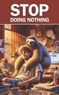 Procrastination: Stop Doing Nothing.: Practical guide on how to stop being inactive and start living a full and satisfying life.