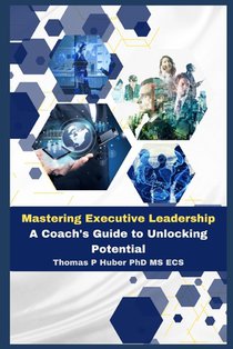 Mastering Executive Leadership: A Coach's Guide to Unlocking Potential