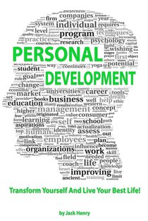 Personal Development: Transform Yourself And Live Your Best Life!
