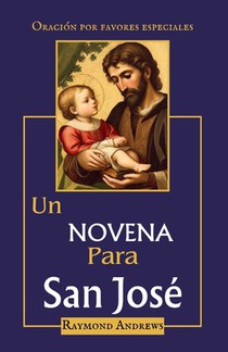 Un Novena Para San José: Oración por favores especiales