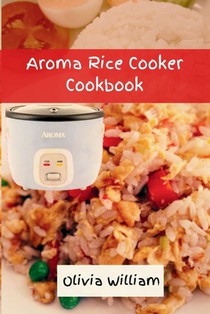 Aroma Rice Cooker Cookbook: Smart and Easy Beginners' Guide to Refreshing Seasoning with 36 Flavorful Rice Recipes, Inspired by Okinawa Cuisine 20