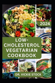 Low-Cholesterol Vegetarian Cookbook: A Comprehensive, Detailed Dietary Guide with Plant-based Recipes to Improve Heart Health and Bring Cholesterol Le