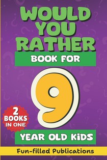 Would You Rather book for 9 year old Kids: A Fun Gamebook of Crazy choices, Hilarious silly Challenging questions, Brain-stumpers, Adventure scenarios