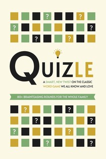 Quizle: A Smart, New Twist on the Classic Word Game We All Know and Love - 80+ Brainteasing Rounds for the Whole Family - Where Problem-Solving Meets
