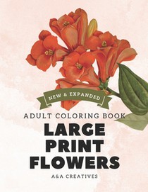 #1 Large Print Stress Relief Flowers Coloring Book for Adults [Expanded Edition]: 100 Unique and Simple Flower Designs for Stress Relief, Relaxation,