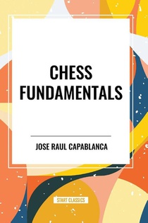 Raul Capablanca, J: Chess Fundamentals
