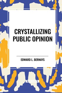 L Bernays, E: Crystallizing Public Opinion