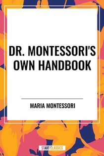 Montessori, M: Dr. Montessori's Own Handbook