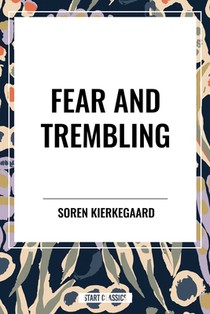 Kierkegaard, S: Fear and Trembling