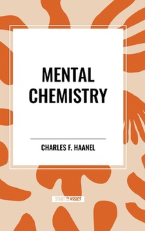 Haanel, C: Mental Chemistry
