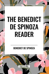 Spinoza, B: Benedict de Spinoza Reader