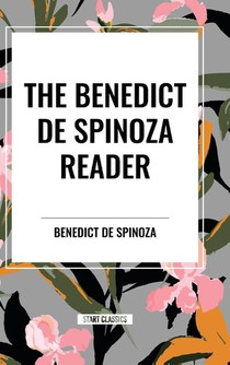 Spinoza, B: Benedict de Spinoza Reader