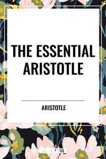 The Essential Aristotle