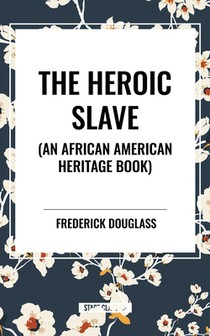 The Heroic Slave (an African American Heritage Book)