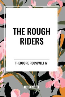 The Rough Riders by Theodore Roosevelt