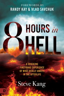 8 Hours in Hell: A Shocking Firsthand Experience of What Really Awaits in the Afterlife