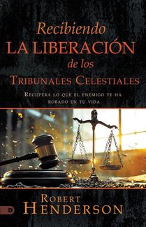 Recibiendo La Liberación De Los Tribunales Celestiales