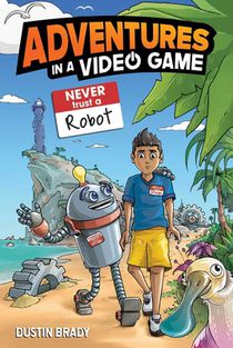Adventures in a Video Game: Never Trust a Robot Volume 3