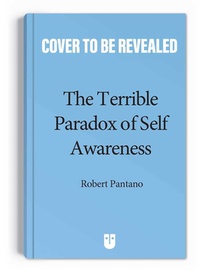 The Terrible Paradox of Self-Awareness