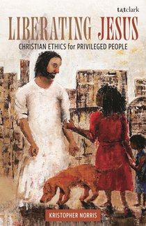 Liberating Jesus: Christian Ethics for Privileged People