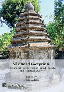 Silk Road Footprints: Transnational Transmission of Sacred Thoughts and Historical Legacy