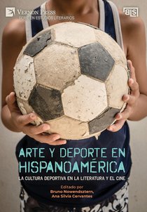 Arte y deporte en Hispanoamérica: La cultura deportiva en la literatura y el cine