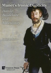 Manet's Ironic Duplicity: Hamlet, Baudelaire, and Masculinity (Premium color)